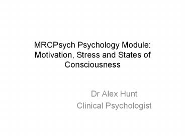 MRCPsych Psychology Module: Motivation, Stress and States of Consciousness