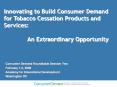 Innovating to Build Consumer Demand for Tobacco Cessation Products and Services:  An Extraordinary Opportunity PowerPoint PPT Presentation
