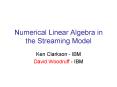 Numerical Linear Algebra in the Streaming Model PowerPoint PPT Presentation
