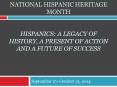 National Hispanic Heritage Month  Hispanics: A legacy of history, a present of action and a future of success PowerPoint PPT Presentation