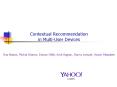 Contextual Recommendation in Multi-User Devices  Raz Nissim, Michal Aharon, Eshcar Hillel, Amit Kagian, Ronny Lempel, Hayim Makabee PowerPoint PPT Presentation