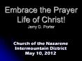 Embrace the Prayer Life of Christ! Jerry D. Porter PowerPoint PPT Presentation