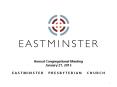 Annual Congregational Meeting January 27, 2013 E A S T M I N S T E R   P R E S B Y T E R I A N   C H U R C H PowerPoint PPT Presentation