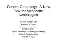 Genetic Genealogy: A New Tool for Mennonite Genealogists PowerPoint PPT Presentation