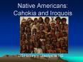 Native Americans: Cahokia and Iroquois PowerPoint PPT Presentation