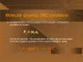 Molecular dynamics (MD) simulations PowerPoint PPT Presentation