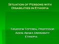Situation of Persons with Disabilities in Ethiopia PowerPoint PPT Presentation