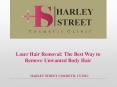 Laser Hair Removal: The Best Way to Remove Unwanted Body Hair PowerPoint PPT Presentation