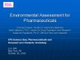 Environmental Assessment for Pharmaceuticals Charles Eirkson, Center for Veterinary Medicine Keith Webber, Ph.D., Center for Drug Evaluation and Research Suzanne Fitzpatrick, Ph.D., Office of the Commissioner PowerPoint PPT Presentation