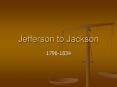 Jefferson to Jackson PowerPoint PPT Presentation