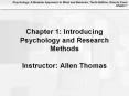 Chapter 1: Introducing Psychology and Research Methods Instructor: Allen Thomas PowerPoint PPT Presentation