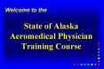 State of Alaska Aeromedical Physician Training Course PowerPoint PPT Presentation