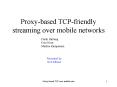 Proxy-based TCP-friendly streaming over mobile networks PowerPoint PPT Presentation