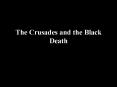 The Crusades and the Black Death PowerPoint PPT Presentation
