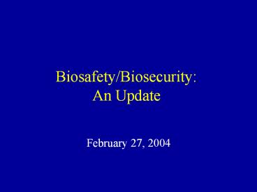 Biosafety/Biosecurity: An Update