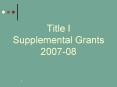 Title I Supplemental Grants 2007-08 PowerPoint PPT Presentation