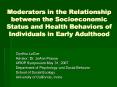 Moderators in the Relationship between the Socioeconomic Status and Health Behaviors of Individuals in Early Adulthood PowerPoint PPT Presentation