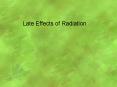 Late Effects of Radiation PowerPoint PPT Presentation