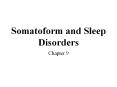 Somatoform and Sleep Disorders PowerPoint PPT Presentation