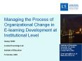 Managing the Process of Organizational Change in E-learning Development at Institutional Level PowerPoint PPT Presentation