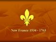 New France 1534 - 1763 PowerPoint PPT Presentation