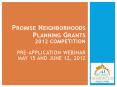 Promise Neighborhoods Planning Grants 2012 Competition Pre-Application Webinar May 15 and June 12, 2012 PowerPoint PPT Presentation