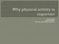 Why physical activity is important PowerPoint PPT Presentation
