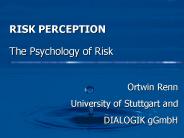 RISK PERCEPTION The Psychology of Risk