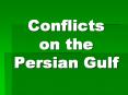 Conflicts on the Persian Gulf PowerPoint PPT Presentation