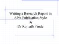 Writing a Research Report in APA Publication Style By Dr Rojnath Pande PowerPoint PPT Presentation