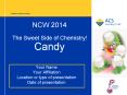 NCW 2014  The Sweet Side of Chemistry! Candy PowerPoint PPT Presentation