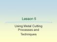 Using Metal Cutting Processes and PowerPoint PPT Presentation