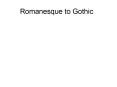 Romanesque to Gothic PowerPoint PPT Presentation