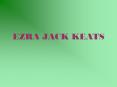 EZRA JACK KEATS PowerPoint PPT Presentation