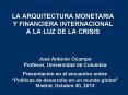 LA ARQUITECTURA MONETARIA Y FINANCIERA INTERNACIONAL A LA LUZ DE LA CRISIS PowerPoint PPT Presentation