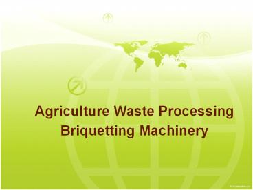 Agriculture Waste Processing Briquetting Machinery