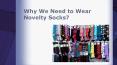 Why We Need to Wear Novelty Socks? PowerPoint PPT Presentation