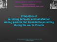 Predictors of parenting behavior and satisfaction among parents that transited to parenting during the war in Croatia PowerPoint PPT Presentation