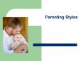 Parenting Styles PowerPoint PPT Presentation