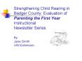 Strengthening Child Rearing in Badger County: Evaluation of Parenting the First Year Instructional Newsletter Series  By Jane Smith UW-Extension PowerPoint PPT Presentation