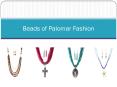 Beads of Palomar Fashion PowerPoint PPT Presentation