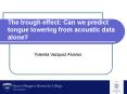 The trough effect: Can we predict tongue lowering from acoustic data alone? PowerPoint PPT Presentation