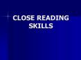 CLOSE READING SKILLS PowerPoint PPT Presentation
