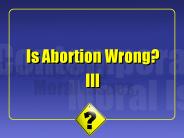 Is Abortion Wrong?