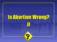 Is Abortion Wrong?