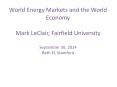 World Energy Markets and the World Economy Mark LeClair, Fairfield University September 30, 2014 Beth El, Stamford PowerPoint PPT Presentation