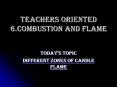 Teachers oriented 6.COMBUSTION AND FLAME PowerPoint PPT Presentation