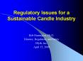 Regulatory Issues for a Sustainable Candle Industry PowerPoint PPT Presentation