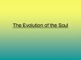The Evolution of the Soul PowerPoint PPT Presentation