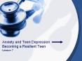 Anxiety and Teen Depression Becoming a Resilient Teen PowerPoint PPT Presentation